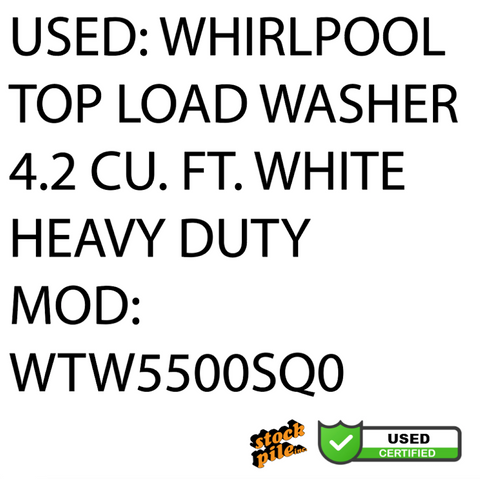 USED: WHIRLPOOL  TOP LOAD WASHER 4.2 CU. FT. WHITE HEAVY DUTY MOD: WTW5500SQ0